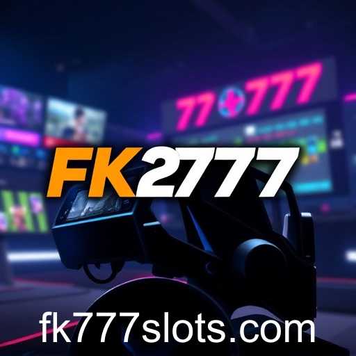 Exploring the Future of FK777 in Online Gaming